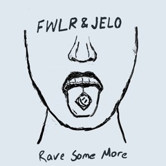 FWLR & JELO - Rave Some More