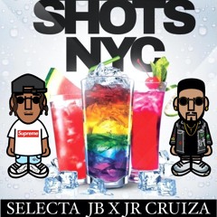 SHOTS NYC SELECTA JB X JR CRUIZA