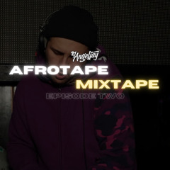 AFROTAPE: EPISODE 2 (Mixed By Dj Angeljay)