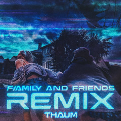 Family and Friends - Oklou THAUM REMIX