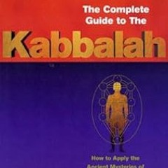 GET [EPUB KINDLE PDF EBOOK] The Complete Guide To The Kabbalah: How to Apply the Ancient Mysteries o