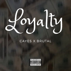Cayes x Brutal -loyalty