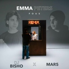 Emma Peters - Fous (MAR5 X DJ BISHO Remix)