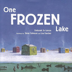 [Download] EPUB 📑 One Frozen Lake by  Deborah Jo Larson &  Steve Johnson KINDLE PDF