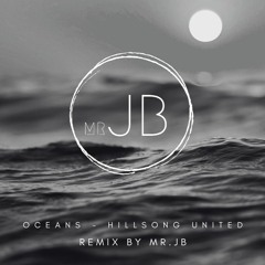 Oceans - Hillsong - Remix Mr.JB