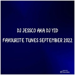 DJ JESSCO FAV TUNES MIX 18TH SEP 2022 Mp3