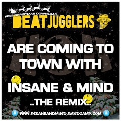 Beat Jugglers Are Coming To Town With Insane & Mind "The Remix" - FREE CHRISTMAS DOWNLOAD!