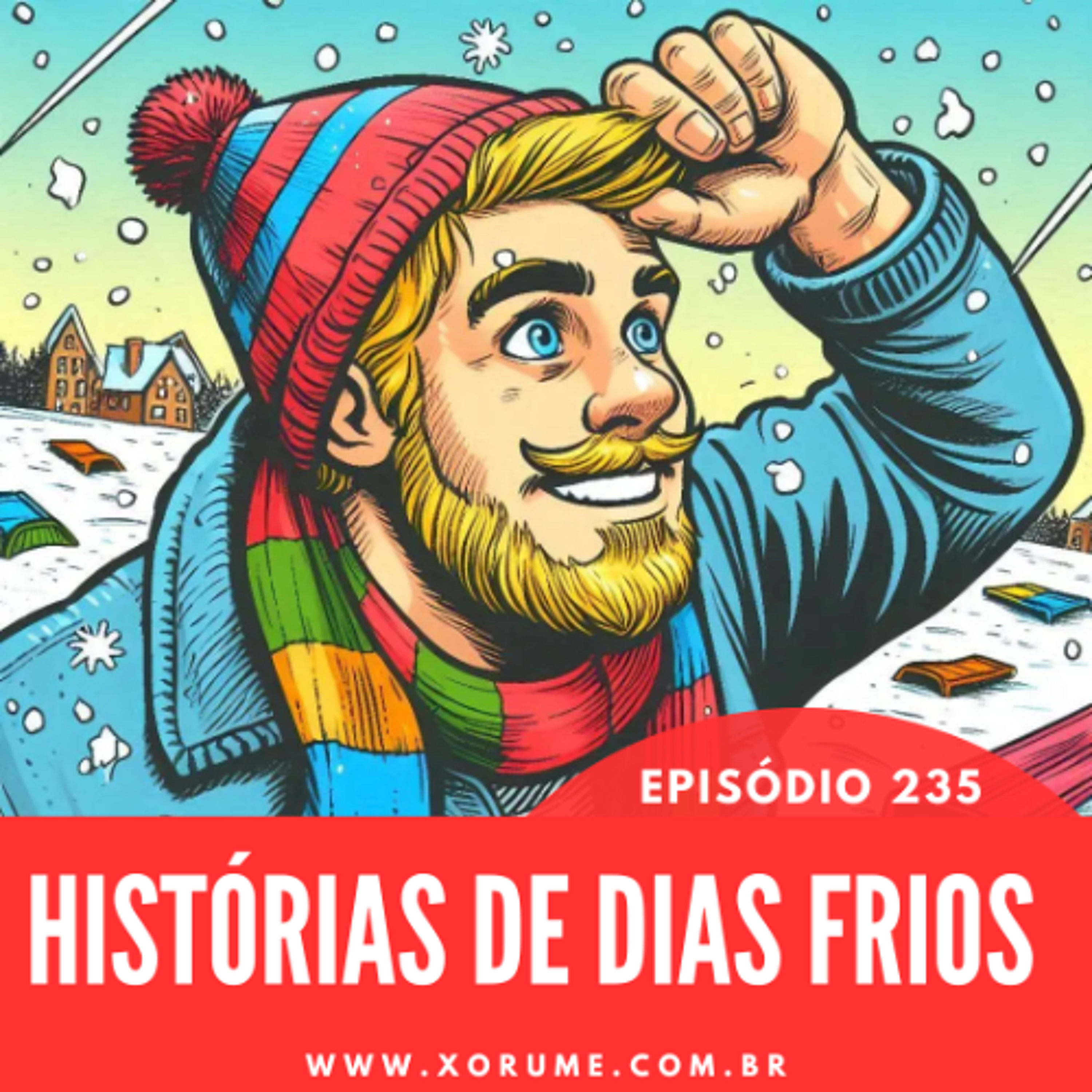235 - EPISÓDIO 235 - HISTÓRIAS DE DIAS FRIOS