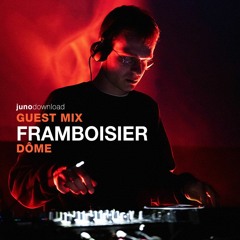 Juno Download Guest Mix - Framboisier (Dôme)