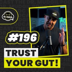 Episode 196 - TRUST YOUR GUT!