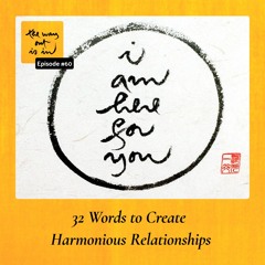 32 Words to Create Harmonious Relationships | TWOII podcast | Episode #60