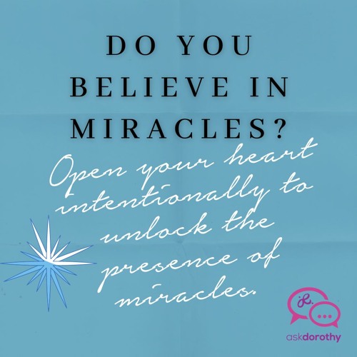 Do You Believe In Miracles?  Real Life Client Story #009 - 'ask Dorothy'