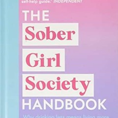 Ebook The Sober Girl Society Handbook: An Empowering Guide to Living Hangover Free