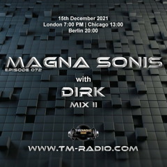Dirk - Host Mix Part II - MAGNA SONIS 072 (15th December 2021) on TM-Radio