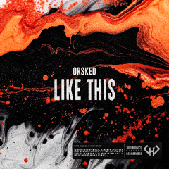 Orsked - Like This [FREE DOWNLOAD]