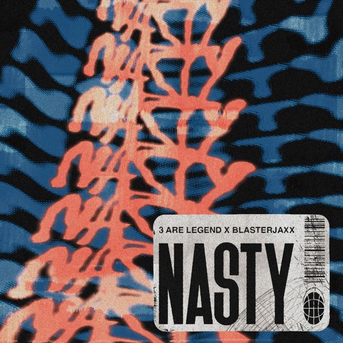 3 Are Legend X Blasterjaxx - Nasty