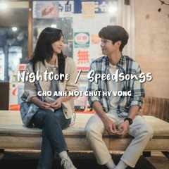 Cho Anh Một Chút Hy Vọng / SpeedSongs #72