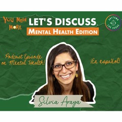 Mental Health Discussion with Silvia Araya -  En Español