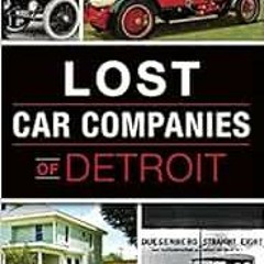 View EBOOK EPUB KINDLE PDF Lost Car Companies of Detroit by Alan Naldrett 📌