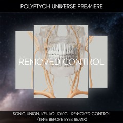 PLTU PREMIERE: Sonic Union, Veljko Jovic - Removed Control (Time Before Eyes Remix)