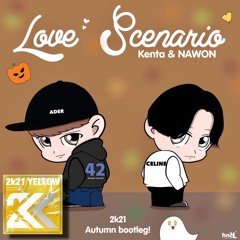 iKON - LOVE SCENARIO (KENTA & NAWON 2k21 Autum bootleg) Buy → FREE DL