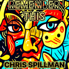 REMEMBER THIS - CHRIS SPILLMAN