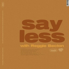 Dylan Reese - say less (with Reggie Becton)