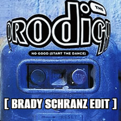 The Prodigy - No Good [BRADY SCHRANZ EDIT] *FREE D/L*