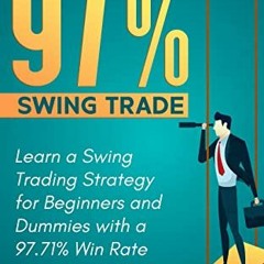 [View] PDF 📃 The 97% Swing Trade: Learn a Swing Trading Strategy for Beginners and D