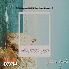 SUPER-Hi & Neeka - Following The Sun ( DJ Bpm 2025 Techno Remix )