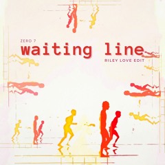 zero 7 - waiting line (riley love edit)