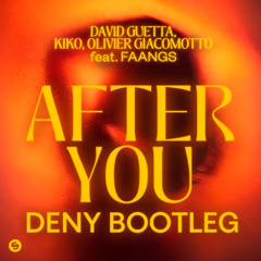 David Guetta, Kiko, Olivier Giacomotto - After You (feat. FAANGS) (Deny Bootleg) FREE DOWNLOAD