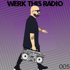 WERK THIS RADIO - EPISODE 005 - ZEL BDAY MIX 2017