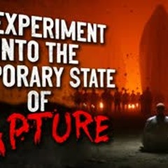"An Experiment into the Temporary States of Rapture" Creepypasta