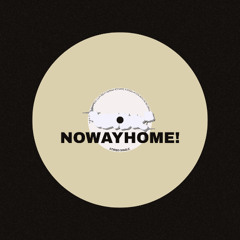 NOWAYHOME!