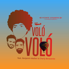 Voló Voló (feat. Benjamin Walker & Charly Benavente)