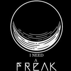 I Need A Freak