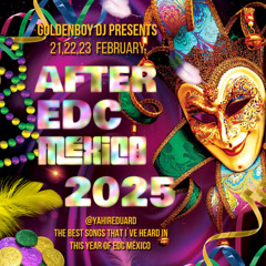 !!! AFTER EDC MÉXICO 2025 !!! By. Goldenboy Dj