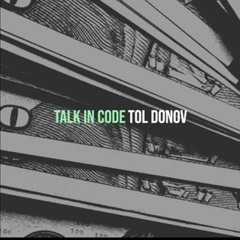 Tol donov,Talk in Code