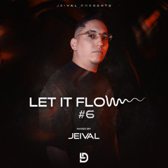 Jeival Presents - Let It Flow #6