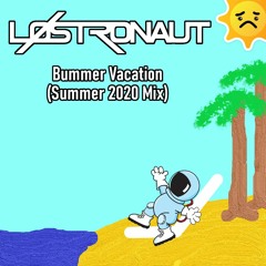 Bummer Vacation (Summer 2020 Mix)