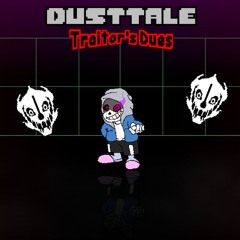 [Dusttale] Traitor's Dues