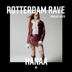 HANAA - Rotterdam Rave Podcast #029