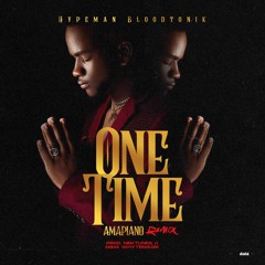 Hypeman BloodTonik - One Time Amapiano Remix