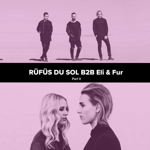 RÜFÜS DU SOL B2B Eli & Fur II