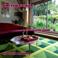 IN HER ROOM RADIO 05 | ARI THEE CALF