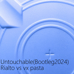 Rialto - Untouchable(Bootleg2024 Remix)