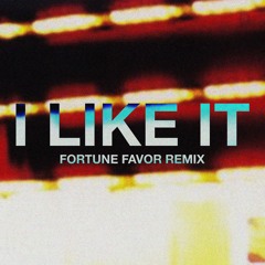 I LIKE IT (FORTUNE FAVOR REMIX) [FREE DOWNLOAD]