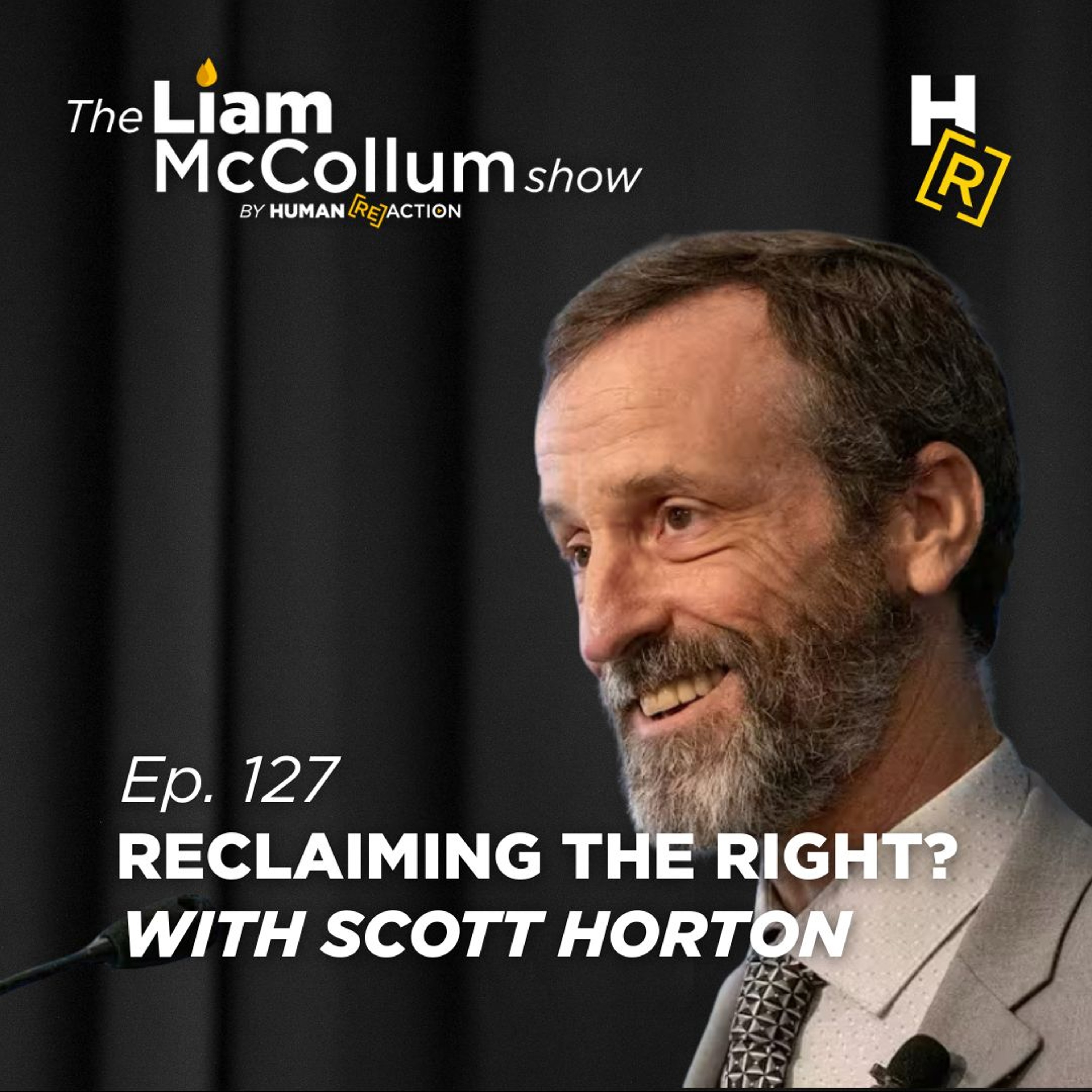 Ep. 127 - Scott Horton on Reclaiming the American Right