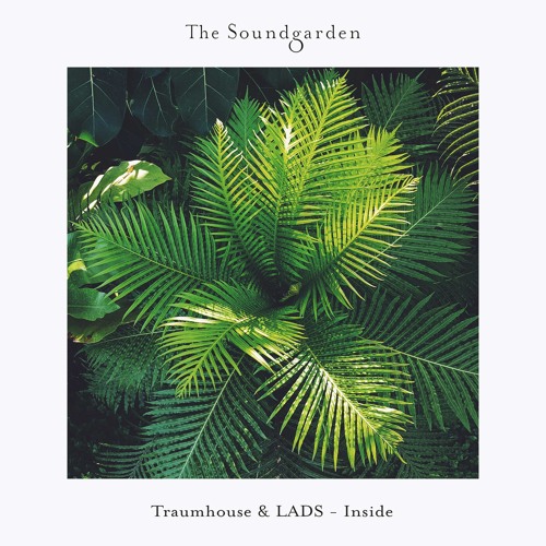 Traumhouse & LADS - Inside (Original Mix) [The Soundgarden]